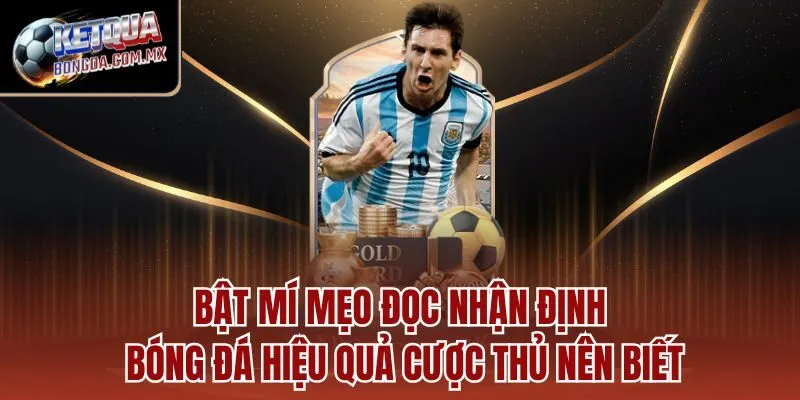 Bật mí mẹo đọc nhận định bóng đá hiệu quả cược thủ nên biết