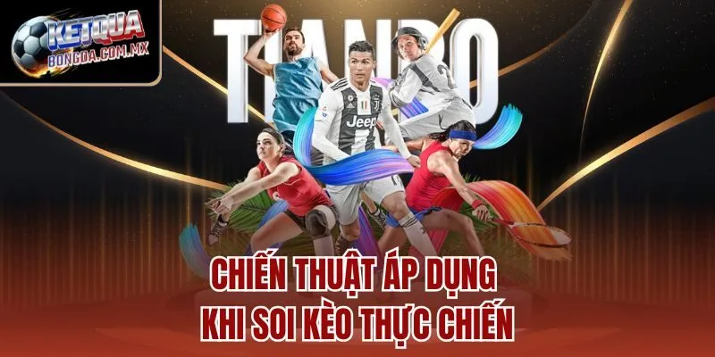 Chiến thuật áp dụng khi soi kèo thực chiến