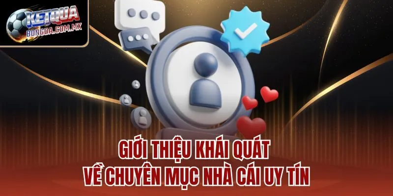 Giới thiệu khái quát về chuyên mục nhà cái uy tín