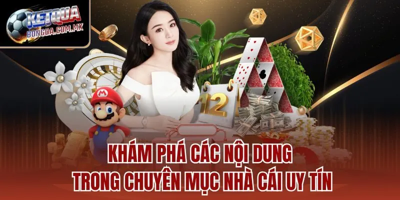 Khám phá các nội dung trong chuyên mục nhà cái uy tín